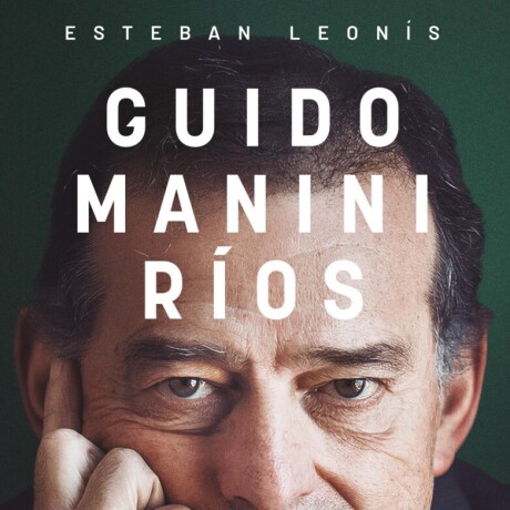 GUIDO MANINI RIOS LA VERDADERA HISTORIA GUIDO MANINI RIOS LA VERDADERA HISTORIA
