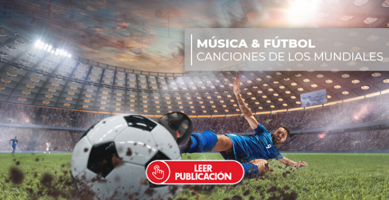 Música & Fútbol: Canciones de los mundiales