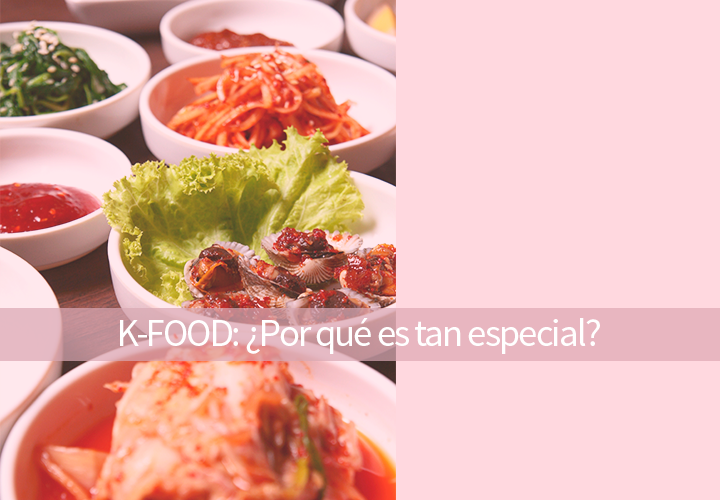 K-FOOD ¿Qué tiene de especial la comida coreana?