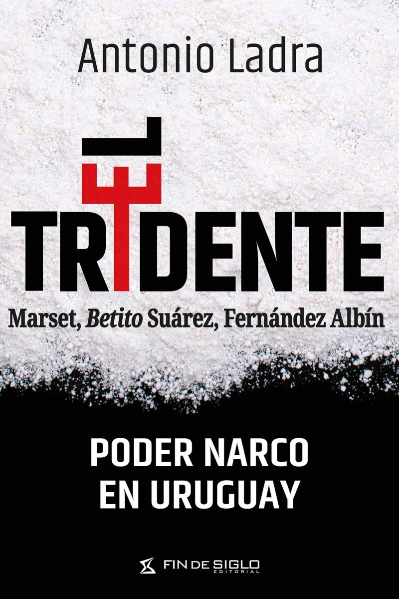 El tridente. Poder narco en Uruguay 