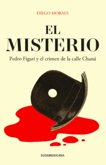 El misterio. Pedro Figari y el crimen de la calle Chaná El misterio. Pedro Figari y el crimen de la calle Chaná
