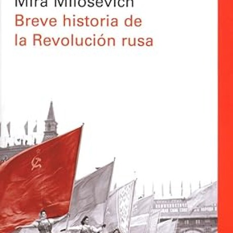 BREVE HISTORIA DE LA REVOLUCION RUSA BREVE HISTORIA DE LA REVOLUCION RUSA