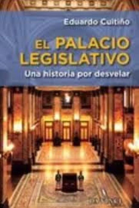 PALACIO LEGISLATIVO, EL UNA HISTORIA POR DEVELAR PALACIO LEGISLATIVO, EL UNA HISTORIA POR DEVELAR