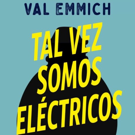 TAL VEZ SOMOS ELÉCTRICOS TAL VEZ SOMOS ELÉCTRICOS