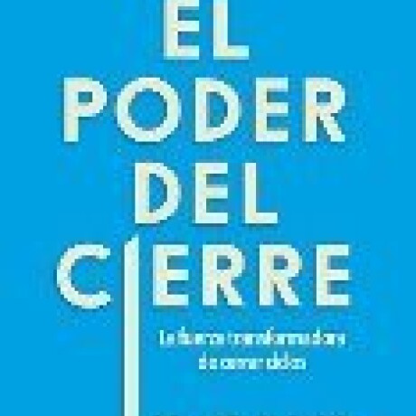 EL PODER DEL CIERRE EL PODER DEL CIERRE