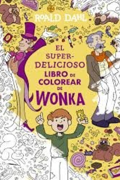 EL SUPERDELICIOSO LIBRO DE COLOREAR DE WONKA EL SUPERDELICIOSO LIBRO DE COLOREAR DE WONKA