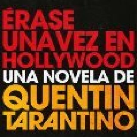 ERASE UNA VEZ EN HOLLYWOOD ERASE UNA VEZ EN HOLLYWOOD
