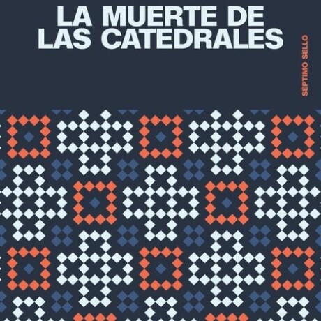 LA MUERTE DE LAS CATEDRALES LA MUERTE DE LAS CATEDRALES