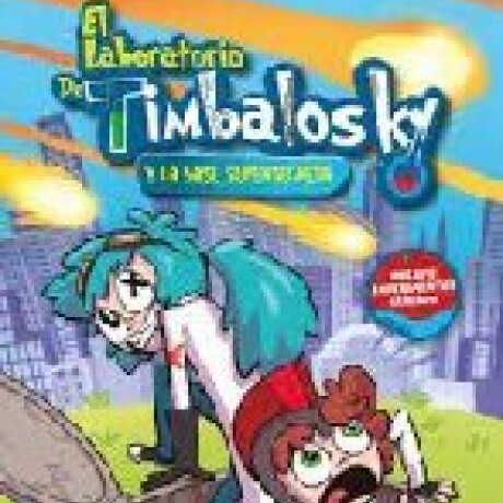 EL LABORATORIO DE TIMBALOSKY Y LA BASE SUPERSECRETA EL LABORATORIO DE TIMBALOSKY Y LA BASE SUPERSECRETA