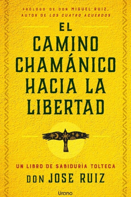 EL CAMINO CHAMANICO HACIA LA LIBERTAD EL CAMINO CHAMANICO HACIA LA LIBERTAD