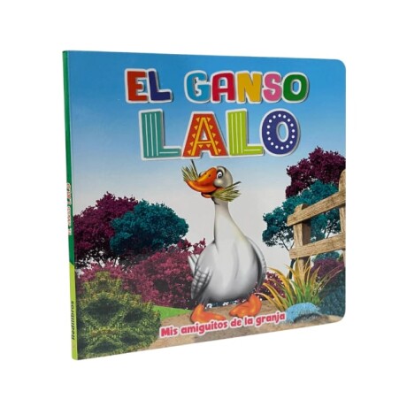 Libro Coleccion "Mis Amiguitos de la Granja" El Ganso Lalo