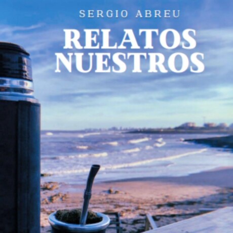 RELATOS NUESTROS RELATOS NUESTROS