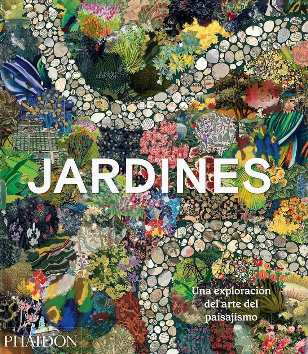 Jardines. Una Exploración Del Arte Del Paisajismo 