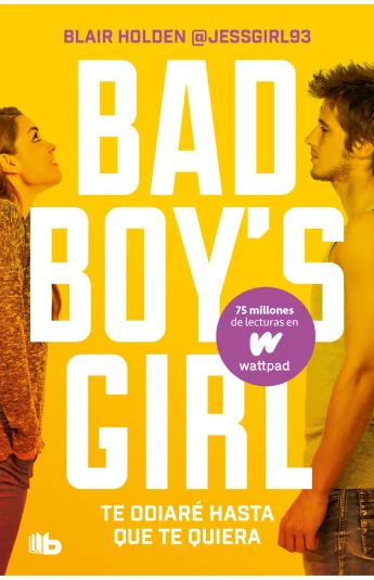 Te odiaré hasta que te quiera. Bad Boy's Girl 01 Te odiaré hasta que te quiera. Bad Boy's Girl 01