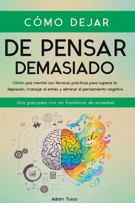 COMO DEJAR DE PENSAR DEMASIADO (ADAM TUSCO) COMO DEJAR DE PENSAR DEMASIADO (ADAM TUSCO)