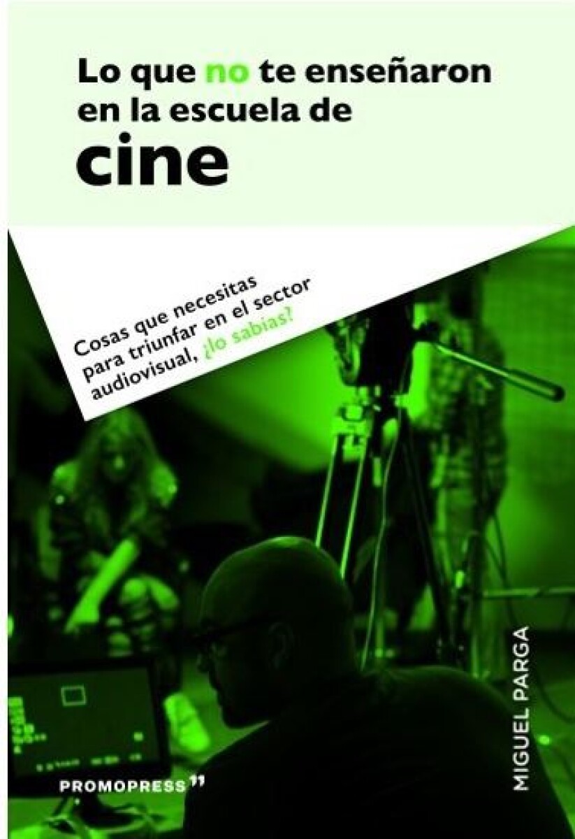 Lo Que No Te Enseñaron En La Escuela De Cine 