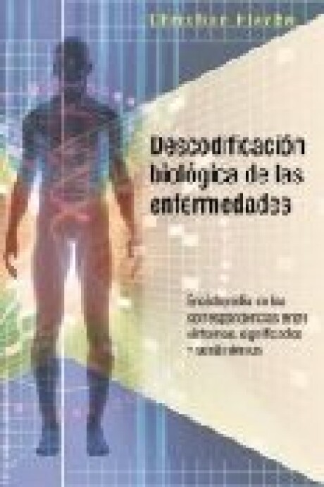 DESCODIFICACION BIOLOGICA DE LAS ENFERMEDADES DESCODIFICACION BIOLOGICA DE LAS ENFERMEDADES