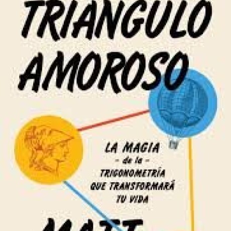 TRIANGULO AMOROSO LA MAGIA DE LA TRIGONOMETRIA TRIANGULO AMOROSO LA MAGIA DE LA TRIGONOMETRIA