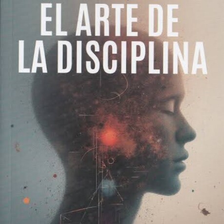 ARTE DE LA DISCIPLINA, EL ARTE DE LA DISCIPLINA, EL