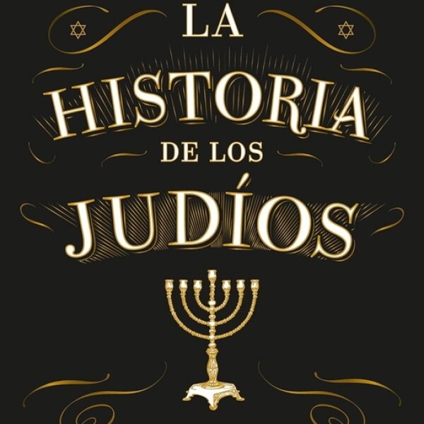 La Historia De Los Judios La Historia De Los Judios