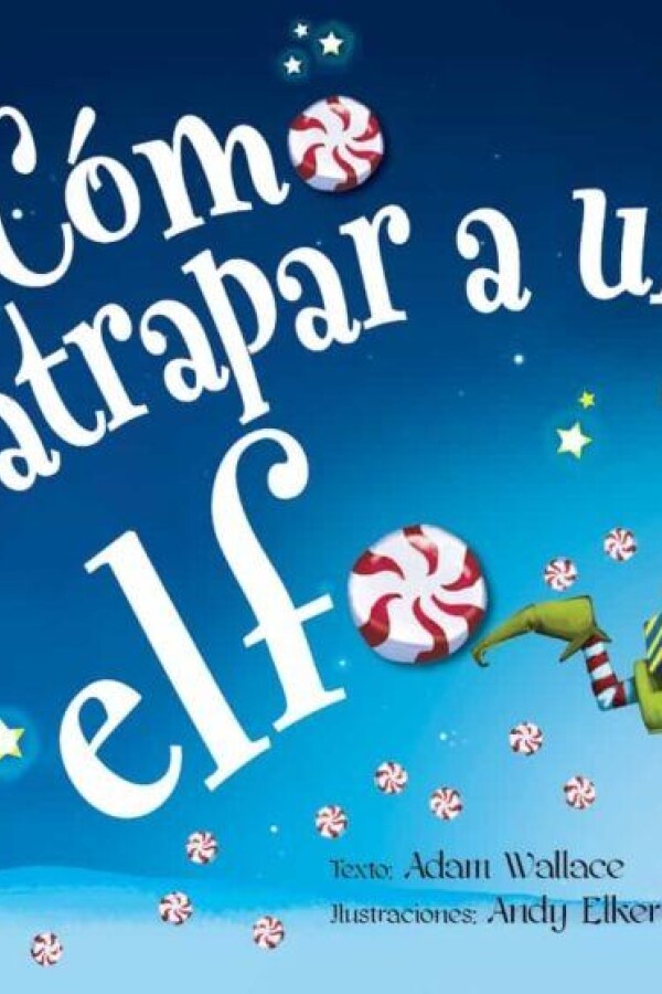 Cómo Atrpar A Un Elfo Cómo Atrpar A Un Elfo