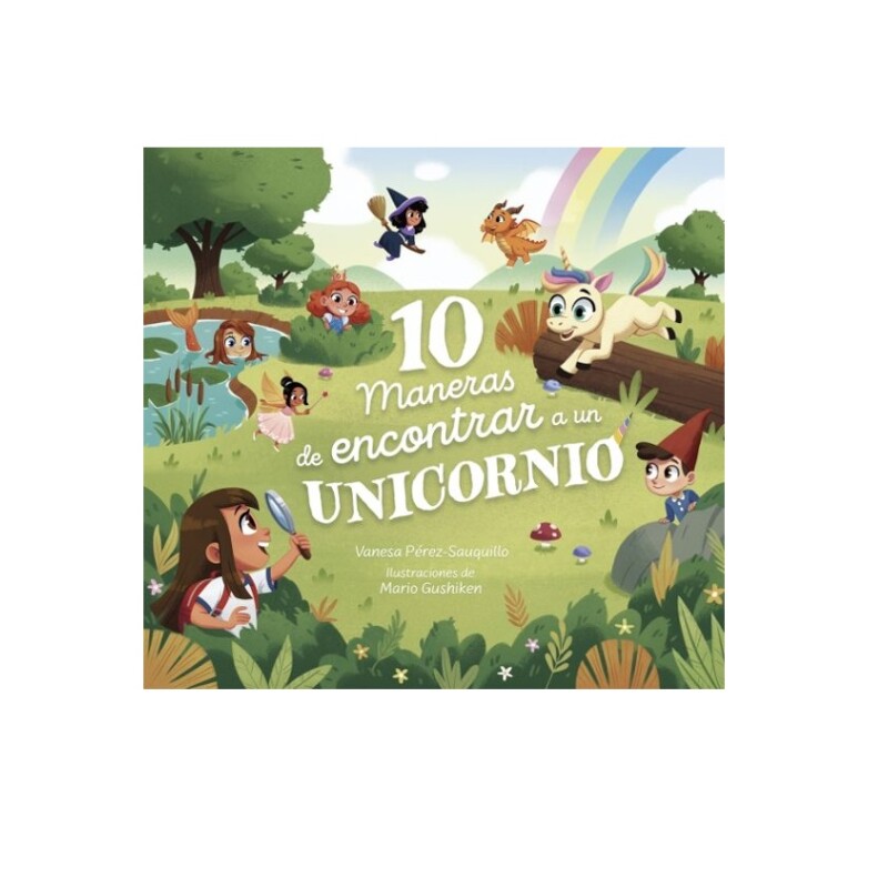 10 Maneras De Encontrar A Un Unicornio 10 MANERAS DE ENCONTRAR A UN UNICORNIO