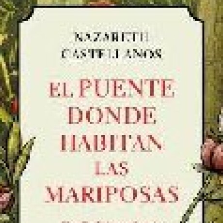 EL PUENTE DONDE HABITAN LAS MARIPOSAS EL PUENTE DONDE HABITAN LAS MARIPOSAS