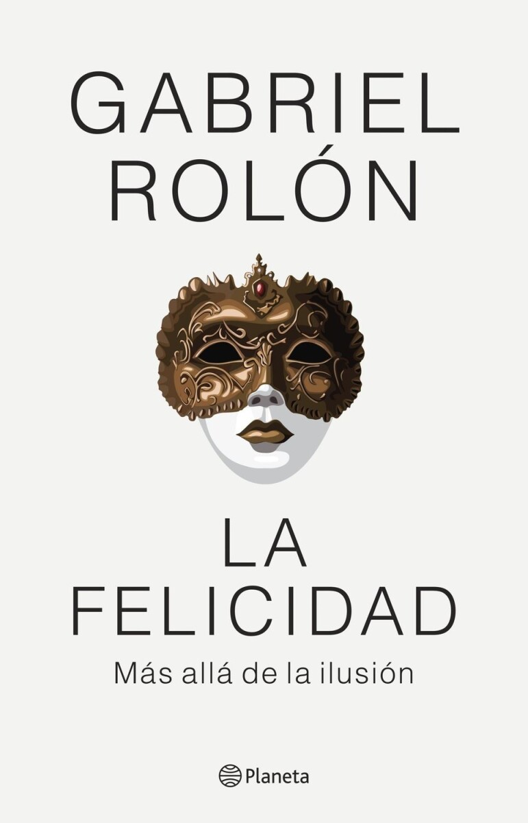 Felicidad. Más Allá De La Ilusión, La 