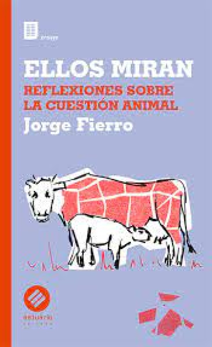 ELLOS MIRAN. REFLEXIONES SOBRE LA CUESTION ANIMAL 