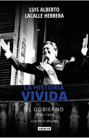 La historia vivida. El gobierno 1990-1995 La historia vivida. El gobierno 1990-1995