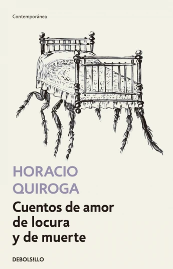 Cuentos de amor de locura y de muerte Cuentos de amor de locura y de muerte