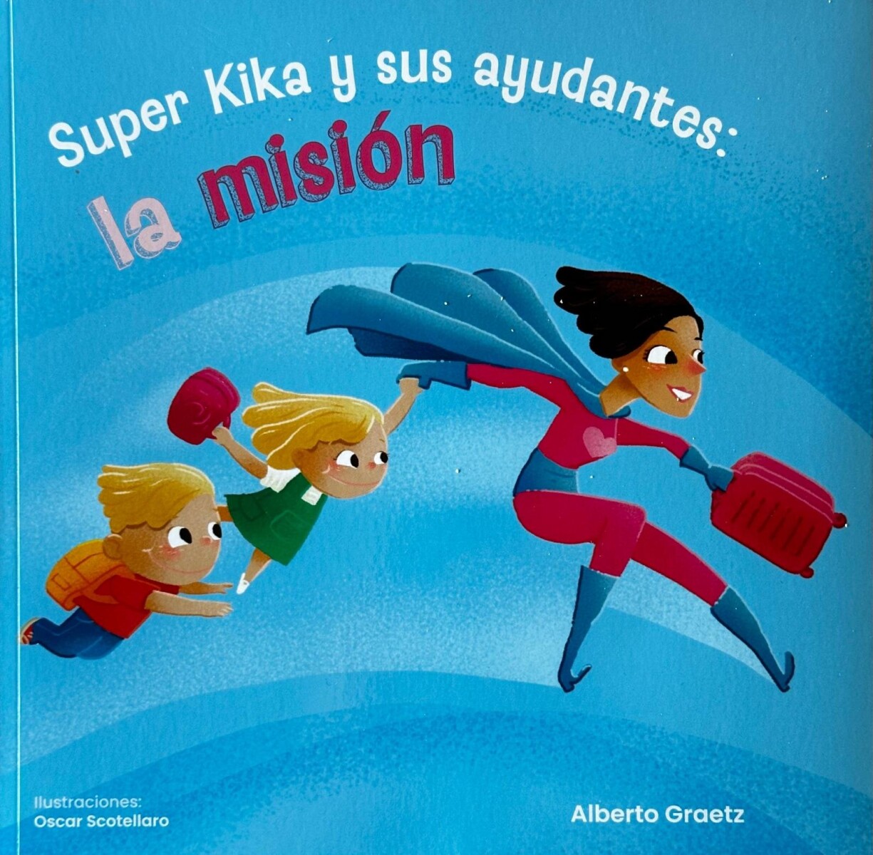 SUPER KIKA Y SUS AYUDANTES: LA MISION 