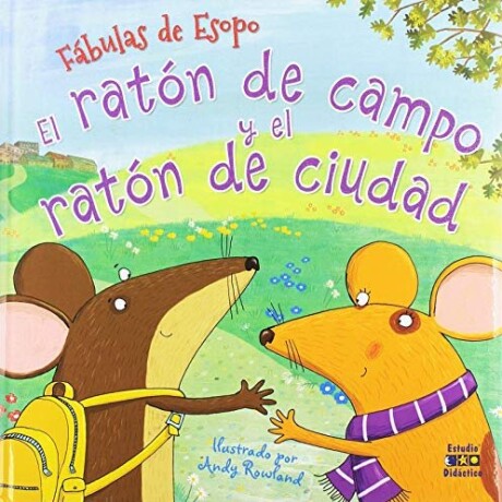 LAS FABULAS DE ESOPO EL RATON DE CAMPO Y EL RATON DE CIUDAD LAS FABULAS DE ESOPO EL RATON DE CAMPO Y EL RATON DE CIUDAD