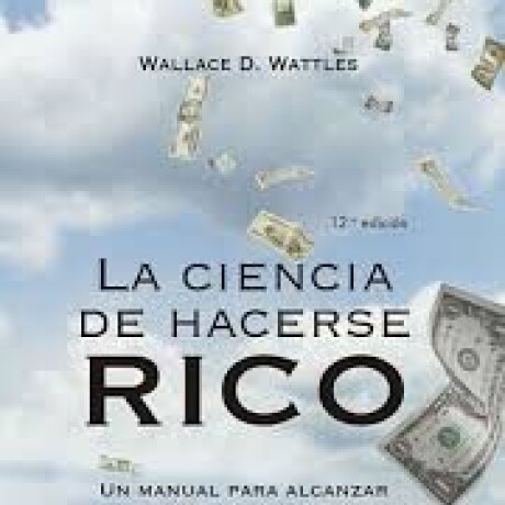 LA CIENCIA DE HACERSE RICO LA CIENCIA DE HACERSE RICO