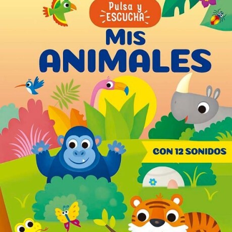 PULSA Y ESCUCHA. MIS ANIMALES PULSA Y ESCUCHA. MIS ANIMALES