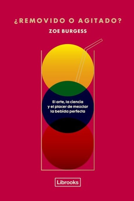 ¿REMOVIDO O AGITADO? - EL ARTE, LA CIENCIA Y EL PLACER DE MEZCLAR LA BEBIDA PERFECTA ¿REMOVIDO O AGITADO? - EL ARTE, LA CIENCIA Y EL PLACER DE MEZCLAR LA BEBIDA PERFECTA