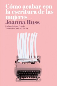 Cómo Acabar Con La Escritura De Las Mujeres Cómo Acabar Con La Escritura De Las Mujeres