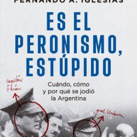 ES EL PERONISMO, ESTUPIDO ES EL PERONISMO, ESTUPIDO