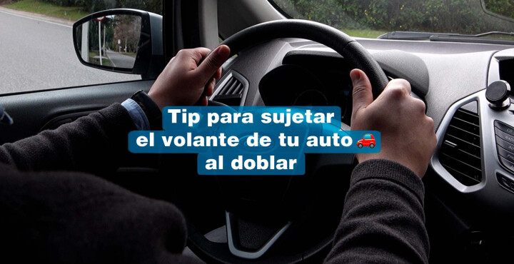 Tip para sujetar correctamente el volante de tu auto al doblar
