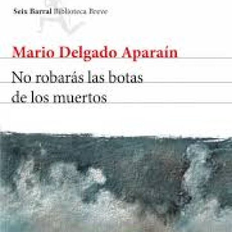 NO ROBARAS LAS BOTAS DE LOS MUERTOS NO ROBARAS LAS BOTAS DE LOS MUERTOS