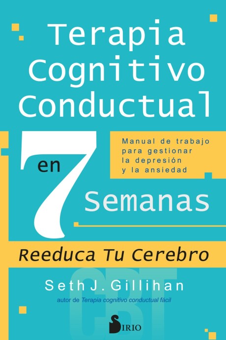 TERAPIA COGNITIVO CONDUCTUAL EN 7 SEMANAS TERAPIA COGNITIVO CONDUCTUAL EN 7 SEMANAS