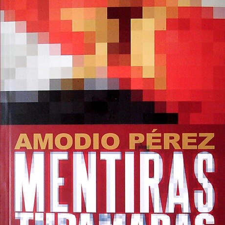 MENTIRAS TUPAMARAS QUE ESCRIBIERON LA HISTORIA MENTIRAS TUPAMARAS QUE ESCRIBIERON LA HISTORIA