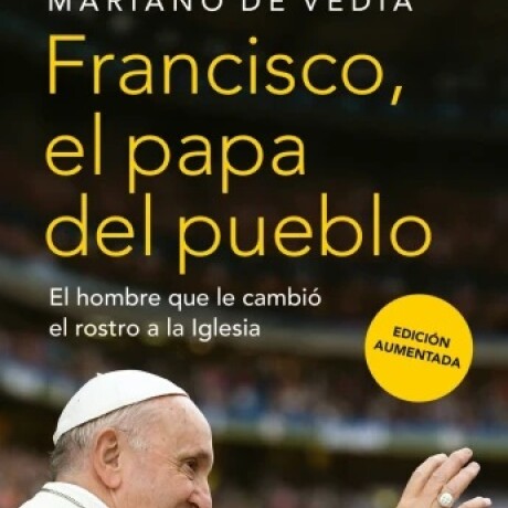 FRANCISCO EL PAPA DEL PUEBLO FRANCISCO EL PAPA DEL PUEBLO
