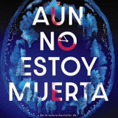 AUN NO ESTOY MUERTA AUN NO ESTOY MUERTA