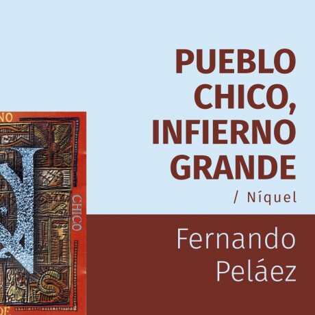 PUEBLO CHICO, INFIERNO GRANDE. NIQUEL PUEBLO CHICO, INFIERNO GRANDE. NIQUEL