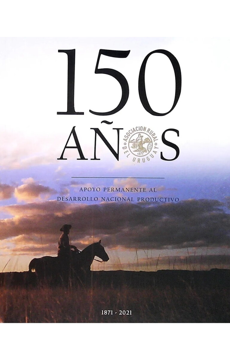 150 años. Asociación Rural del Uruguay 