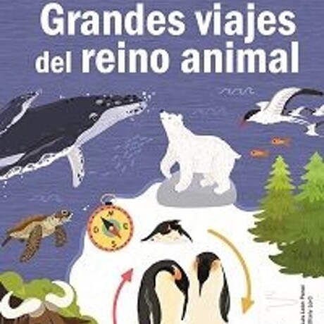 GRANDES VIAJES DEL REINO ANIMAL GRANDES VIAJES DEL REINO ANIMAL