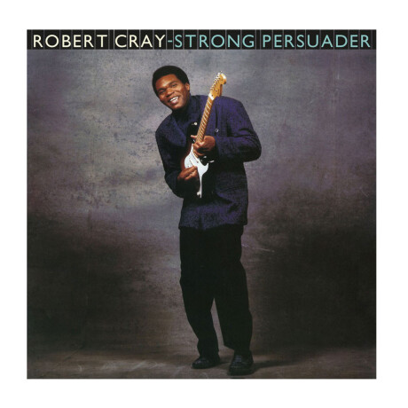 Robert Cray - Strong Persuader - Vinilo Robert Cray - Strong Persuader - Vinilo