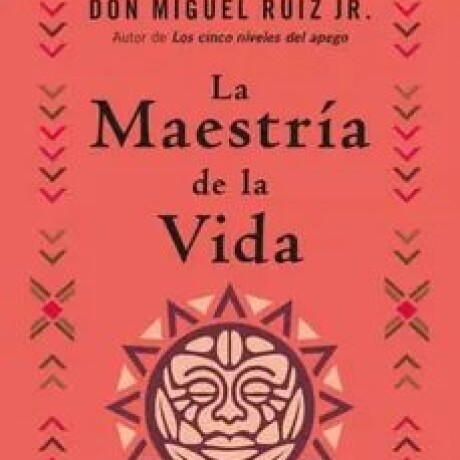 LA MAESTRIA DE LA VIDA LA MAESTRIA DE LA VIDA