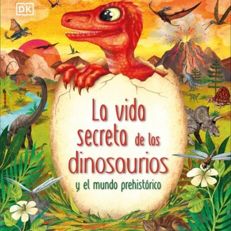 LA VIDA SECRETA DE LOS DINOSAURIOS LA VIDA SECRETA DE LOS DINOSAURIOS